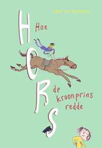 Hoe Hors de kroonprins redde - Elisa van Spronsen - Hardcover (9789048741106)