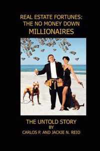 Real Estate Fortunes: No Money Down Millionaires