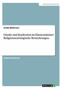 Glaube und Konfession im Klassenzimmer. Religionssoziologische Betrachtungen.