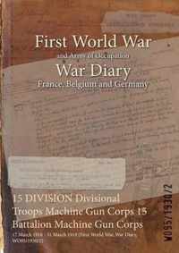 15 DIVISION Divisional Troops Machine Gun Corps 15 Battalion Machine Gun Corps