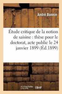 Etude Critique de la Notion de Saisine: These Pour Le Doctorat, l'Acte Public Sera Soutenu Le