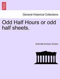 Odd Half Hours or Odd Half Sheets.