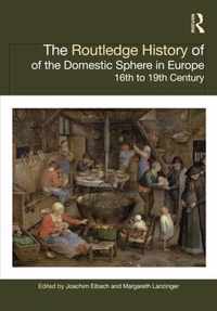 The Routledge History of the Domestic Sphere in Europe