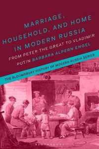 Marriage, Household, and Home in Modern Russia