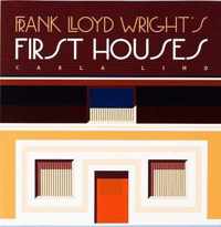 Frank Lloyd Wright's First Houses