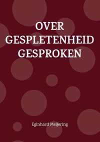 Over gespletenheid gesproken - Eginhard Meijering - Paperback (9789464065732)