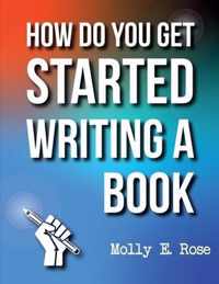How Do You Get Started Writing A Book