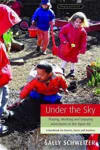 Under the Sky: Playing, Working, and Enjoying Adventures in the Open Air: A Handbook for Parents, Carers and Teachers