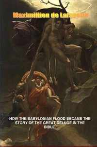 How the Babylonian Flood Became the Story of the Great Deluge in the Bible
