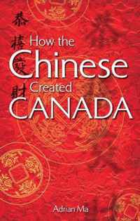 How the Chinese Created Canada