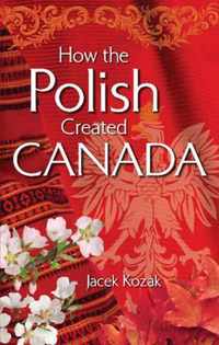 How the Polish Created Canada