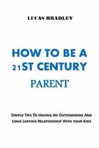 How to Be a 21st Century Parent