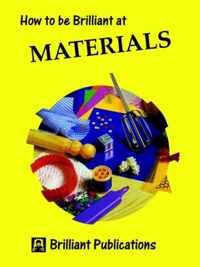 How to be Brilliant at Materials