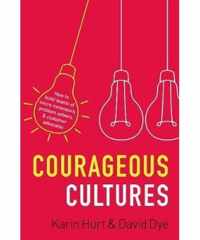 Courageous Cultures How to Build Teams of MicroInnovators, Problem Solvers, and Customer Advocates