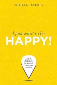 I Just Want to Be Happy!
