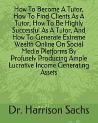 How To Become A Tutor, How To Find Clients As A Tutor, How To Be Highly Successful As A Tutor, And How To Generate Extreme Wealth Online On Social Media Platforms By Profusely Producing Ample Lucrative Income Generating Assets