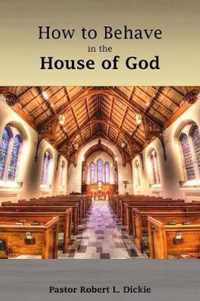 How to Behave in the House of God