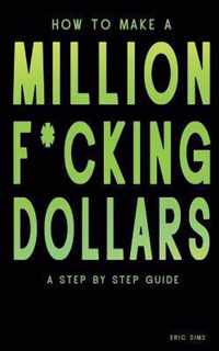 How to Make a Million F*cking Dollars