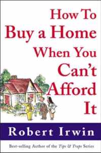 How to Buy a Home When You Can't Afford It