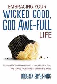 Embracing Your Wicked Good, God Awe-Full Life