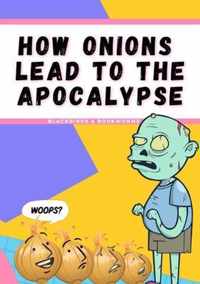 How Onions Lead To The Apocalypse
