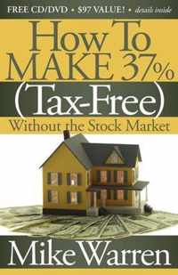 How To Make 37%, Tax-Free, Without the Stock Market
