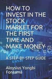 How to Invest in the Stock Market for the First Time and Make Money