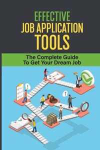 Effective Job Application Tools: The Complete Guide To Get Your Dream Job
