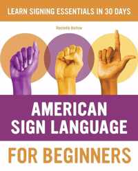American Sign Language for Beginners: Learn Signing Essentials in 30 Days