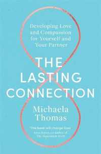 The Lasting Connection Developing Love and Compassion for Yourself and Your Partner