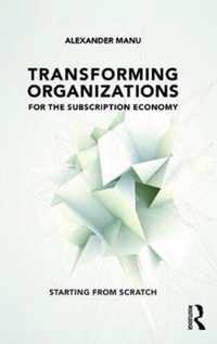 Transforming Organizations for the Subscription Economy