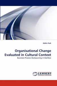 Organisational Change Evaluated in Cultural Context
