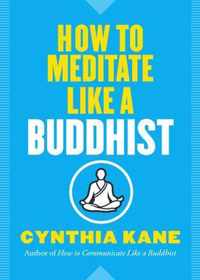 How to Meditate Like a Buddhist