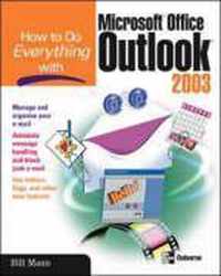How to Do Everything with Microsoft Office Outlook 2003