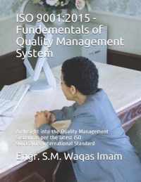 ISO 9001: 2015 - Fundamentals of Quality Management Systems (QMS): An Insight into the Quality Management System (QMS) as per the latest ISO 9001