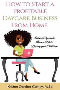 How to Start a Profitable Daycare Business from Home