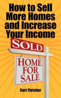 How to Sell More Homes and Increase Your Income