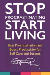 Stop Procrastinating and Start Living
