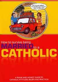 How to Survive Being Married to a Catholic