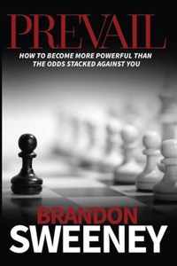 Prevail: How to become more powerful than the odds stacked against you
