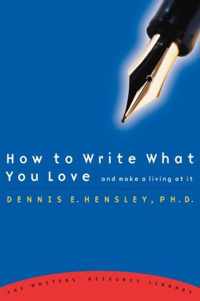 How to Write What you Love & Make a Living at It