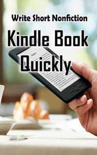 Write Short NonFiction Kindle Books Quickly