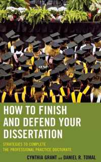 How to Finish and Defend Your Dissertation