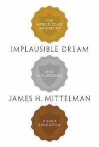 Implausible Dream  The WorldClass University and Repurposing Higher Education
