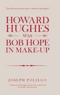 Howard Hughes Was Bob Hope in Make-Up