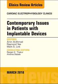 Contemporary Issues in Patients with Implantable Devices, An Issue of Cardiac Electrophysiology Clinics