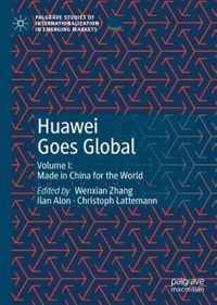 Huawei Goes Global: Volume I
