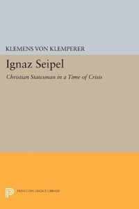 Ignaz Seipel - Christian Statesman in a Time of Crisis
