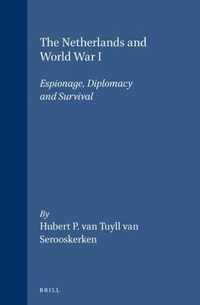The Netherlands and World War I: Espionage, Diplomacy and Survival