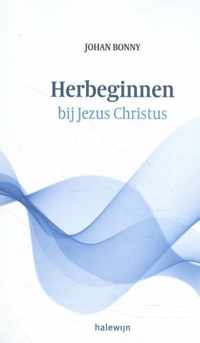 Herbeginnen bij Jezus Christus